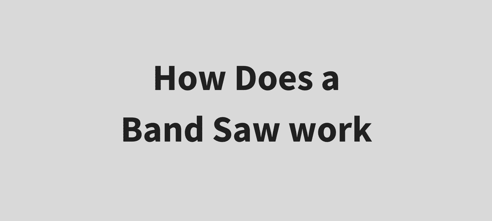 how does a Band Saw work