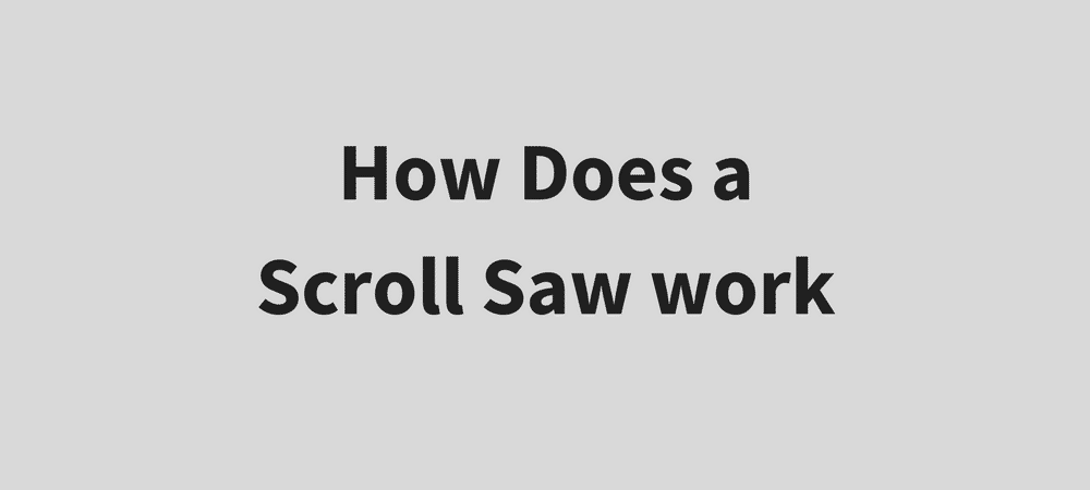 how does a Scroll Saw work